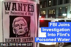 FBI Joins Investigation Into Flint&#39;s Poisoned Water