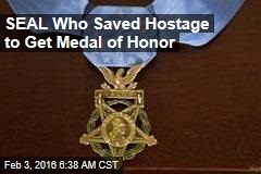SEAL Who Saved Hostage to Get Medal of Honor