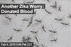 Another Zika Worry: Donated Blood