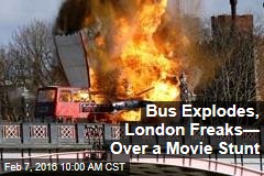 Bus Explodes, London Freaks&mdash; Over a Movie Stunt