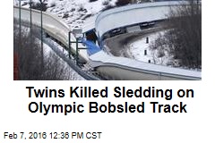 Twins Killed Sledding on Olympic Bobsled Track
