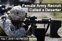 Female Army Recruit Called a Deserter