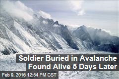 Soldier Buried in Avalanche Found Alive 6 Days Later