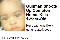 Gunman Shoots Up Compton Home, Kills 1-Year-Old