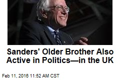 Sanders&#39; Older Brother Also Active in Politics&mdash;in the UK