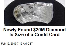 Newly Found $20M Diamond Is Size of a Credit Card