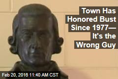Town Has Honored Bust Since 1977&mdash; It&#39;s the Wrong Guy