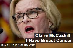 Claire McCaskill: I Have Breast Cancer