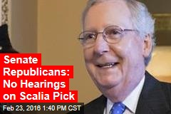 Senate Republicans: No Hearings on Scalia Pick