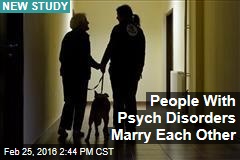 People With Psych Disorders Marry Each Other