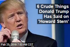 6 Crude Things Donald Trump Has Said on &#39;Howard Stern&#39;