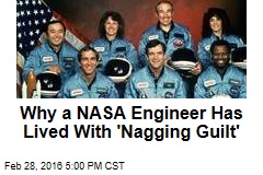 Why a NASA Engineer Has Live With &#39;Nagging Guilt&#39;