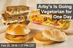 Arby&#39;s Is Going Vegetarian for One Day