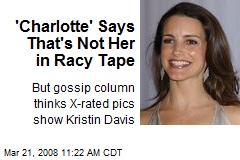 'Charlotte' Says That's Not Her in Racy Tape
