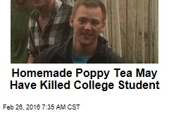 Homemade Poppy Tea May Have Killed College Student