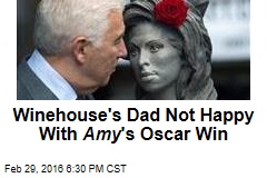 Winehouse&#39;s Dad Not Happy With Amy &#39;s Oscar Win