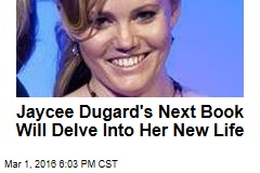 Jaycee Dugard&#39;s Next Book Will Delve Into Her New Life