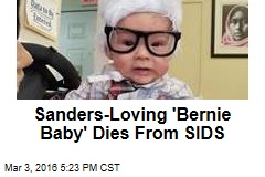Sanders-Loving &#39;Bernie Baby&#39; Dies From SIDS