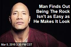 Man Finds Out Being The Rock Isn&#39;t as Easy as He Makes It Look