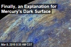Finally, an Explanation for Mercury&#39;s Dark Surface