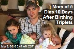 Mom of 5 Dies 10 Days After Birthing Triplets