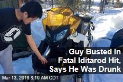 Guy Busted in Fatal Iditarod Hit, Says He Was Drunk
