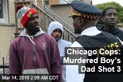 Chicago Cops: Murdered Boy&#39;s Dad Shot 3
