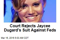 Court Rejects Jaycee Dugard&#39;s Suit Against Feds