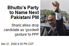 Bhutto's Party to Name Next Pakistani PM