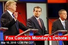 Fox Cancels Monday&#39;s Debate