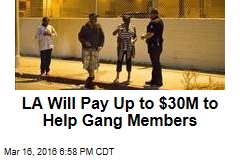 LA Will Pay Up to $30M to Help Gang Members