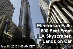 Electrician Falls 800 Feet From LA Skyscraper, Lands on Car