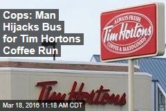 Cops: Man Hijacks Bus for Tim Hortons Coffee Run
