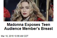 Madonna Exposes Teen Audience Member&#39;s Breast