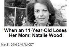 When an 11-Year-Old Loses Her Mom: Natalie Wood