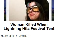 Woman Killed When Lightning Hits Festival Tent