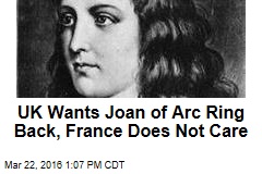 UK Wants Joan of Arc Ring Back, France Does Not Care