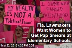 Fla. Lawmakers Want Women to Get Pap Smears at Elementary Schools