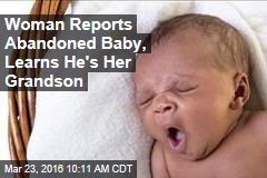Woman Reports Abandoned Baby, Learns He&#39;s Her Grandson