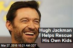 Hugh Jackman Helps Rescue His Own Kids