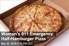 Woman&#39;s 911 Emergency: Wrong Pizza Delivered