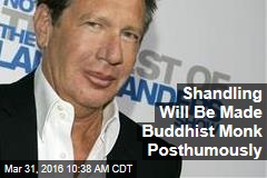 Shandling Will Be Made Buddhist Monk Posthumously
