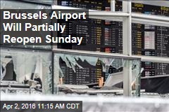 Brussels Airport Will Partially Reopen Sunday