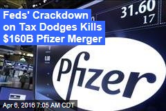 Feds&#39; Crackdown on Tax Dodges Kills $160B Pfizer Merger