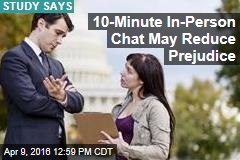 10-Minute In-Person Chat May Reduce Prejudice