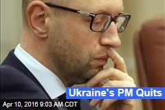 Ukraine&#39;s PM Quits