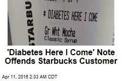 &#39;Diabetes Here I Come&#39; Note Offends Starbucks Customer