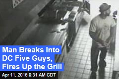 Man Breaks Into DC Five Guys, Fires Up the Grill