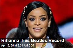 Rihanna Ties Beatles Record