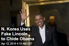 N. Korea Uses Fake Lincoln to Diss Obama